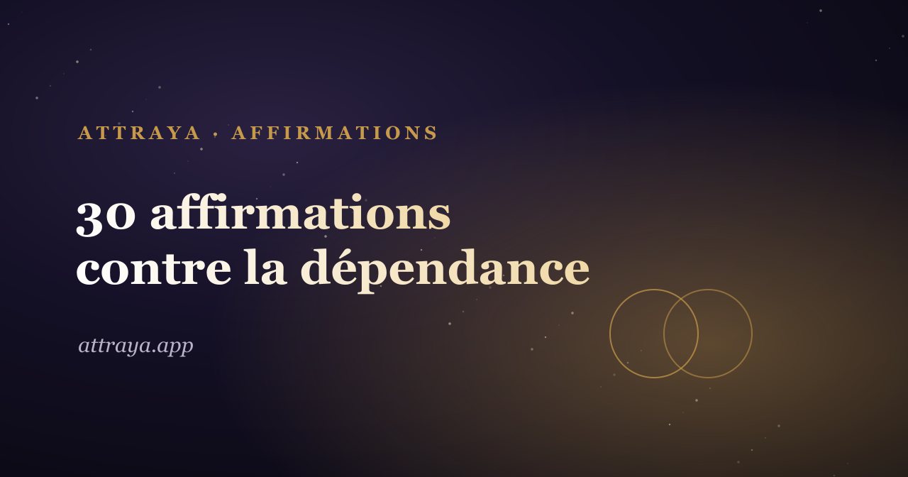 30 affirmations contre la dépendance affective