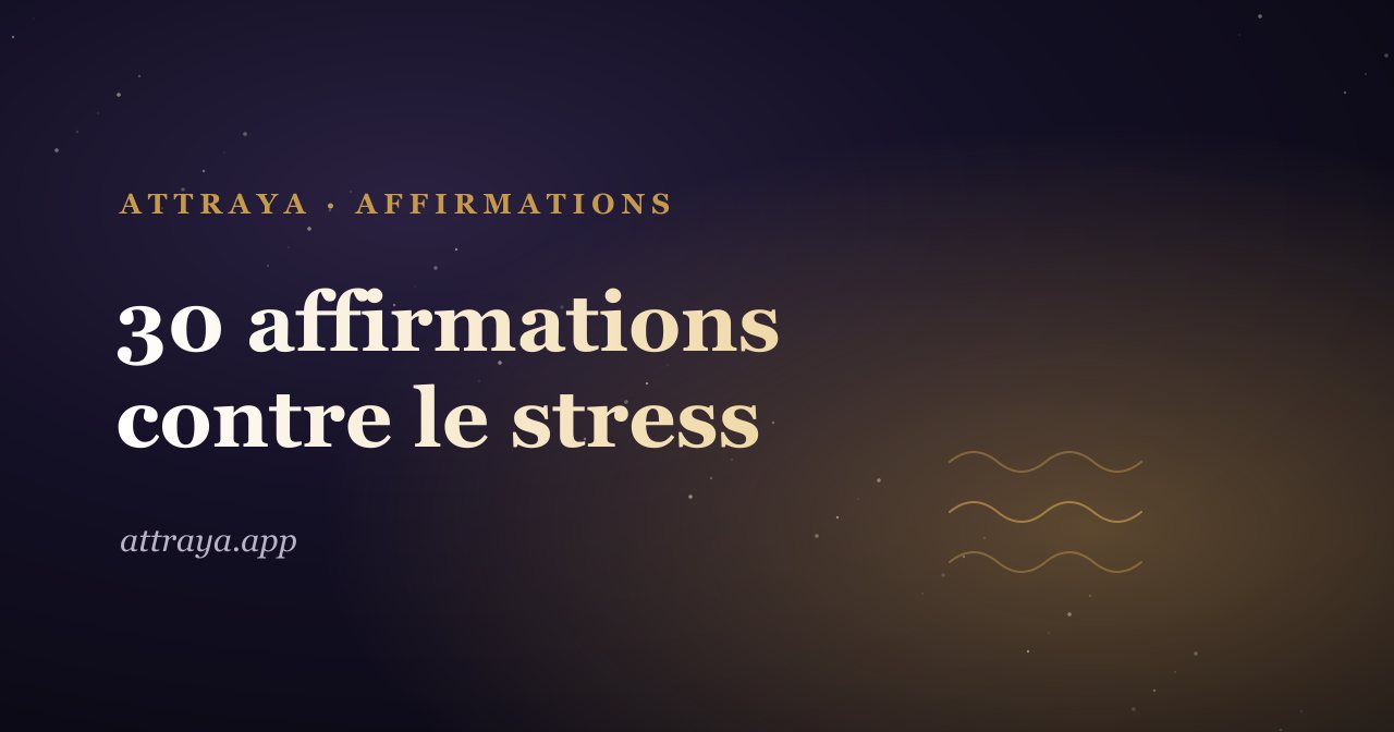 30 affirmations contre le stress