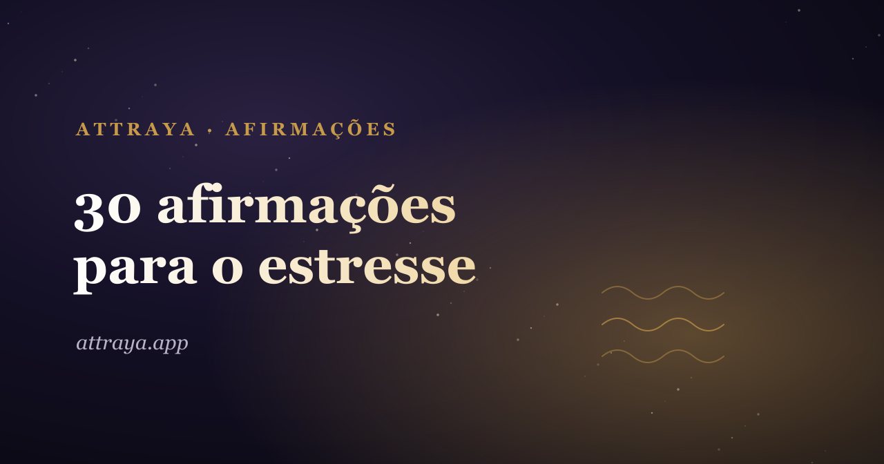 30 afirmações para o estresse