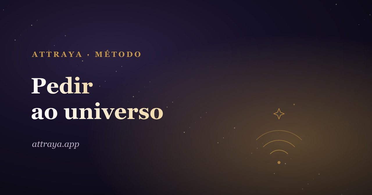 Como pedir ao universo